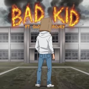 ดาวน์โหลดและฟังเพลง bad kid (feat. Glory Mercury) (Official) พร้อมเนื้อเพลงจาก NARC!ST