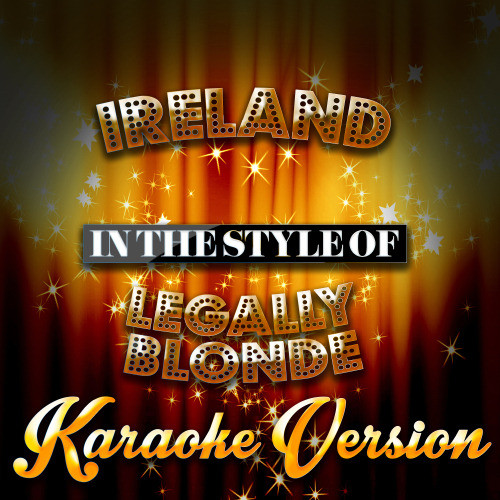 Ireland (In the Style of Legally Blonde) [Karaoke Version] (Karaoke Version)