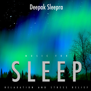 Dengarkan Music for Sleep, Relaxation and Stress Relief lagu dari Deepak Sleepra dengan lirik