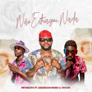 Listen to Não Estragou Nada (feat. Anderson Mário & Tayson) song with lyrics from Mr'inédito