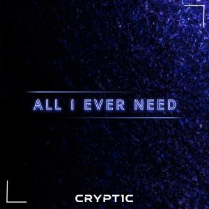 Dengarkan All I Ever Need lagu dari Crypt1c dengan lirik