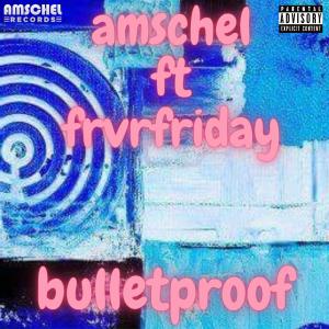 Frvrfriday的專輯Bulletproof (feat. FRVRFRIDAY) [Explicit]