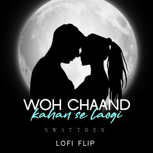 Woh Chaand Kahan Se Laogi (Lofi Flip)