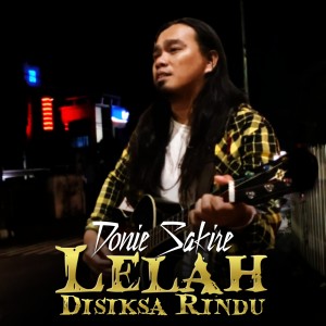 Dengarkan Lelah Disiksa Rindu lagu dari Donie Sakire dengan lirik