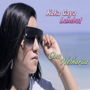 Listen to Kaka Gaya Lambat song with lyrics from Ona Hetharua