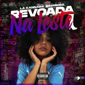 Listen to REVOADA NA LESTE (Explicit) song with lyrics from LA KANNABS