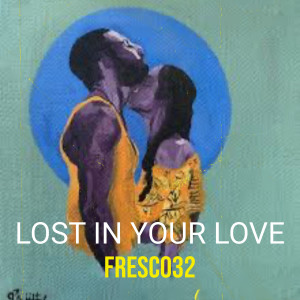 Listen to Lost in Your Love (Explicit) song with lyrics from Fresco32