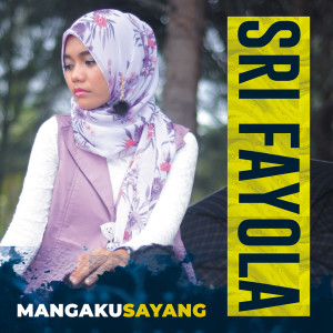 Listen to Mangaku Sayang song with lyrics from Sri Fayola