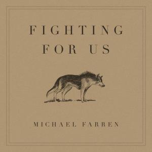 Dengarkan lagu Fighting for Us (Acoustic) nyanyian Michael Farren dengan lirik
