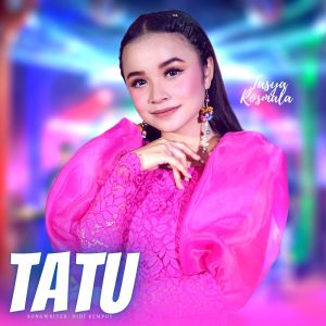 Dengarkan lagu Tatu nyanyian Tasya Rosmala dengan lirik