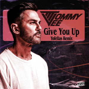 Tommy Vee的專輯Give You Up (yofellas Remixes)