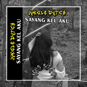 AGUS SITEPU的专辑JUNGLE DUTCH SAYANG KEL AKU