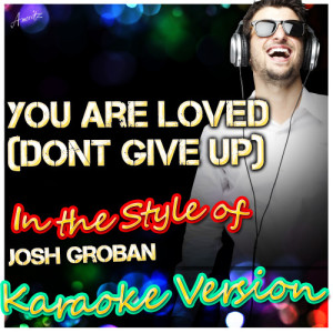 收聽Ameritz - Karaoke的You Are Loved (Dont Give Up) [In the Style of Josh Groban] [Karaoke Version]歌詞歌曲