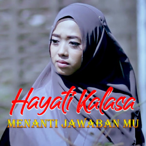 Listen to Menanti Jawabanmu song with lyrics from Hayati Kalasa