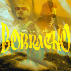 ดาวน์โหลดและฟังเพลง Borracho (feat. El Boys C) พร้อมเนื้อเพลงจาก Rayx
