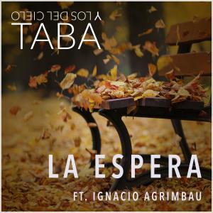 Listen to La Espera(feat. Ignacio Agrimbau) song with lyrics from Taba y los del Cielo