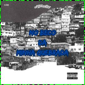 收聽Dj Fernandez的NO BECO DA MINHA QUEBRADA (Explicit)歌詞歌曲