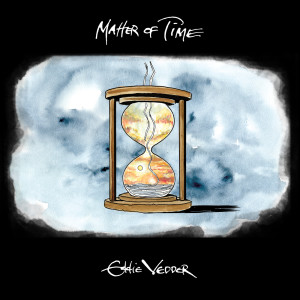 ดาวน์โหลดและฟังเพลง Matter of Time พร้อมเนื้อเพลงจาก Eddie Vedder