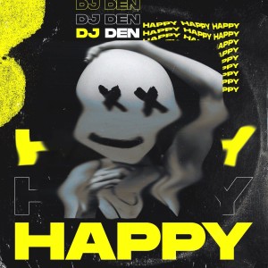 Listen to Happy song with lyrics from DJ Den