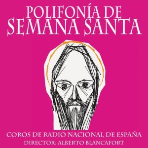 Coros de Radio Nacional de España的專輯Polifonía de Semana Santa