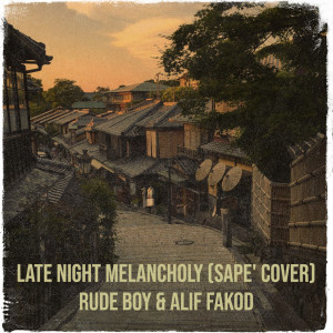 收聽Rude boy的Late Night Melancholy (Sape' Cover)歌詞歌曲