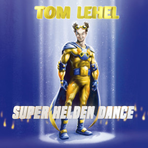 Tom Lehel的專輯Super Helden Dance