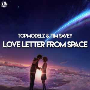 ดาวน์โหลดและฟังเพลง Love Letter From Space (Pulsedriver Extended Remix) พร้อมเนื้อเพลงจาก Topmodelz