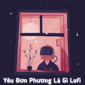 ดาวน์โหลดและฟังเพลง Yêu Đơn Phương Là Gì (Lofi) พร้อมเนื้อเพลงจาก Nhựt Trường