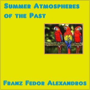 Album Summer Atmospheres of the Past oleh Franz Fedor Alexandros
