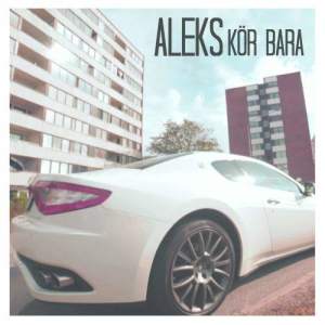 ดาวน์โหลดและฟังเพลง Kör bara พร้อมเนื้อเพลงจาก Aleks