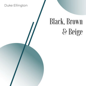 Duke Ellington & His Orchestra的專輯Black, Brown and Beige