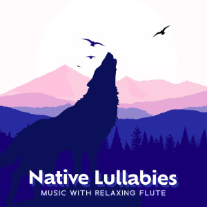 Native Lullabies Music with Relaxing Flute (Transcendental Dreams, Nightwalker) dari Flute Music Group
