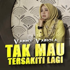 ดาวน์โหลดและฟังเพลง Tak Mau Tersakiti Lagi พร้อมเนื้อเพลงจาก Vanny Vabiola