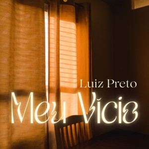 ดาวน์โหลดและฟังเพลง Meu Vício พร้อมเนื้อเพลงจาก Luiz Preto
