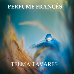 Listen to Perfume Francês song with lyrics from Telma Tavares