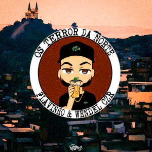 收聽Mc Flavinho的Os Terror da Norte (Explicit)歌詞歌曲