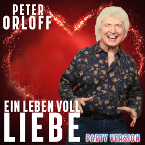 Peter Orloff的專輯Ein Leben voll Liebe (Party Version)