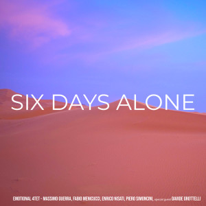 Dengarkan lagu Six Days Alone nyanyian Emotional 4tet dengan lirik