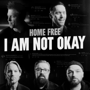 อัลบัม I Am Not Okay ศิลปิน Home Free