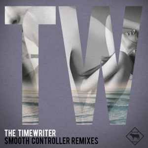 Album Smooth Controller remixes from The Timewriter