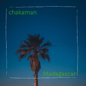 收聽chakaman的Madagascar歌詞歌曲