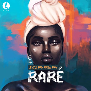 Listen to Raré song with lyrics from Kell'z Mr follow Me