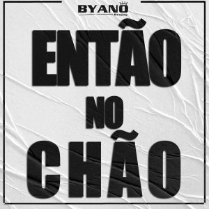 收聽BYANO DJ的Então no Chão歌詞歌曲