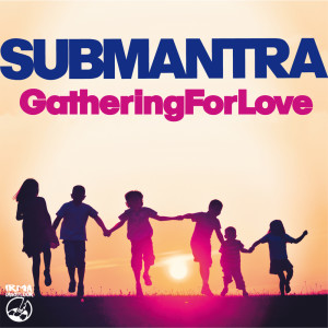 Submantra的专辑Gathering for love
