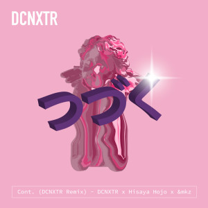 ดาวน์โหลดและฟังเพลง Cont. (Remix) พร้อมเนื้อเพลงจาก DCNXTR