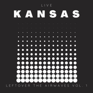 Album Kansas Live: Leftover The Airwaves vol. 1 from Kansas