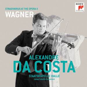 Alexandre Da Costa的專輯Stradivarius At the Opera II - The Wagner Album