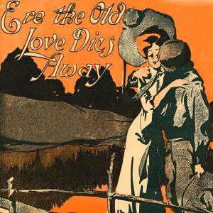 Album Ere The Old Love Dies Away oleh Cliff Richard
