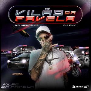 收聽Mc Menor JB的Vilão da Favela (feat. DJ DHK)歌詞歌曲