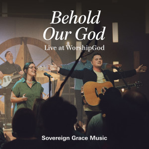 ดาวน์โหลดและฟังเพลง Behold Our God (Live at WorshipGod) พร้อมเนื้อเพลงจาก Sovereign Grace Music